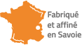 Fabriqué et affiné en Savoie